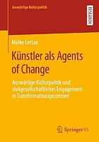 Künstler als Agents of Change Auswärtige Kulturpolitik und zivilgesellschaftliches Engagement in Transformationsprozessen