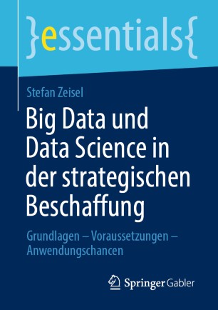 Big Data und Data Science in der strategischen Beschaffung Grundlagen - Voraussetzungen - Anwendungschancen