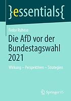 Die AfD vor der Bundestagswahl 2021 Wirkung - Perspektiven - Strategien