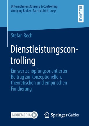 Dienstleistungscontrolling : Ein wertschöpfungsorientierter Beitrag zur konzeptionellen, theoretischen und empirischen Fundierung