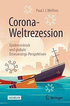 Corona-Weltrezession Epidemiedruck und globale Erneuerungs-Perspektiven