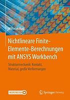 Nichtlineare Finite-Elemente-Berechnungen mit ANSYS Workbench Strukturmechanik: Kontakt, Material, große Verformungen