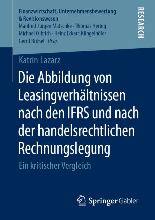 Die Abbildung von Leasingverhältnissen nach den IFRS und nach der handelsrechtlichen Rechnungslegung : ein kritischer Vergleich