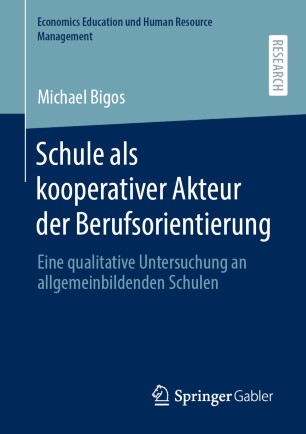 Schule Als Kooperativer Akteur der Berufsorientierung : Eine Qualitative Untersuchung an Allgemeinbildenden Schulen.