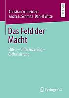 Das Feld der Macht : Eliten - Differenzierung - Globalisierung