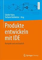 Produkte entwickeln mit IDE Kompakt und anschaulich.