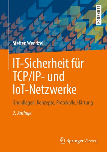 IT-Sicherheit für TCP/IP- und IoT-Netzwerke Grundlagen, Konzepte, Protokolle, Härtung