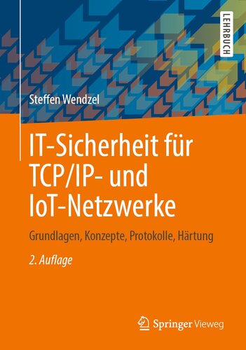 IT-Sicherheit für TCP/IP- und IoT-Netzwerke : Grundlagen, Konzepte, Protokolle, Härtung