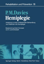 Hemiplegie Anleitung zu einer umfassenden Behandlung von Patienten mit Hemiplegie. Basierend auf dem Konzept von K. und B. Bobath