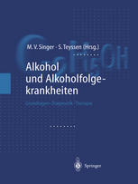 Alkohol und Alkoholfolgekrankheiten Grundlagen - Diagnostik - Therapie