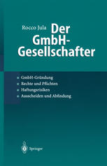 Der GmbH-Gesellschafter : GmbH-Gründung · Rechte und Pflichten · Haftungsrisiken Ausscheiden und Abfindung