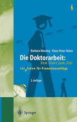 Die Doktorarbeit: Vom Start zum Ziel : Leit(d)faden für Promotionswillige