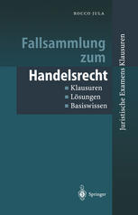 Fallsammlung zum Handelsrecht Klausuren -- Lösungen -- Basiswissen