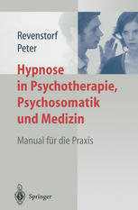 Hypnose in Psychotherapie, Psychosomatik und Medizin Manual für die Praxis
