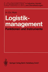 Logistikmanagement : Funktionen und Instrumente. Implementierung der Logistikkonzeption in und Zwischen Unternehmen.