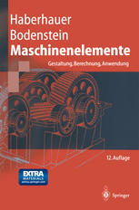 Maschinenelemente Gestaltung, Berechnung, Anwendung