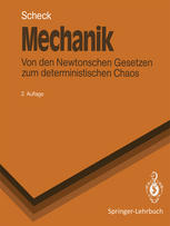 Mechanik : Von den Newtonschen Gesetzen zum deterministischen Chaos