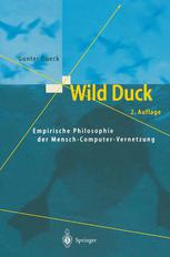 Wild Duck : Empirische Philosophie der Mensch-Computer-Vernetzung.