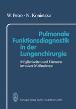 Pulmonale Funktionsdiagnostik in der Lungenchirurgie : Möglichkeiten und Grenzen Invasiver Maßnahmen.