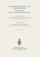 Schilddrüsenhormone und Körperperipherie / Regulation der Schilddrüsenfunktion : Zehntes Symposion der Deutschen Gesellschaft für Endokrinologie