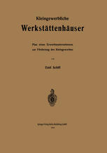 Kleingewerbliche Werkstättenhäuser : Plan Eines Erwerbsunternehmens Zur Förderung des Kleingewerbes.