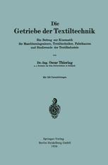 Die Getriebe der Textiltechnik : Ein Beitrag zur Kinematik für Maschineningenieure, Textiltechniker, Fabrikanten und Studierende der Textilindustrie