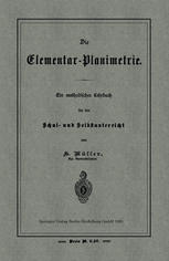 Die Elementar-Planimetrie : Ein methodisches Lehrbuch für den Schul- und Selbstunterricht