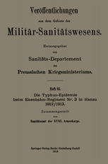 Die Typhus-Epidemie beim Eisenbahn-Regiment Nr. 3 in Hanau 1912/1913.