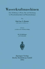 Wasserkraftmaschinen Eine Einführung in Wesen, Bau und Berechnung von Wasserkraftmaschinen und Wasserkraftanlagen