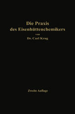 Die Praxis des Eisenhüttenchemikers, anleitung zur chemischen Untersuchung des Eisens und der Eisenerze.