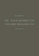 Die Knochenbrüche und ihre Behandlung : Ein Lehrbuch für Studierende und Ärzte, Erster Band