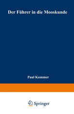 Der Führer in die Mooskunde : Anleitung zum leichten und sicheren Bestimmen der deutschen Moose