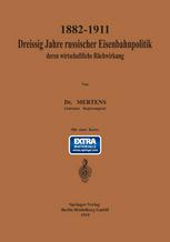 1882-1911 dreissig Jahre russischer Eisenbahnpolitik und deren wirtschaftliche Rückwirkung,