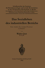 Das Sozialleben des industriellen Betriebs Eine Analyse des sozialen Prozesses im Betrieb