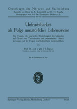 Unfruchtbarkeit als Folge unnatürlicher Lebensweise Ein Versuch, die ungewollte Kinderlosigkeit des Menschen auf Grund von Tierversuchen und anatomischen Untersuchungen auf die Folgen des Kulturlebens zurückzuführen