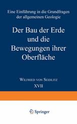 Der Bau der Erde und die Bewegungen ihrer Oberflc̃he : Eine Einführung in die Grundfragen der allgemeinen Geologie