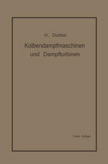 Kolbendampfmaschinen und Dampfturbinen : Ein Lehr- und Handbuch Für Studierende und Konstrukteure.