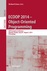 ECOOP 2014 -- Object-Oriented Programming : 28th European Conference, Uppsala, Sweden, July 28--August 1, 2014, Proceedings