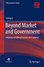 Beyond Market and Government [recurso electrónico] : Influence of Ethical Factors on Economy