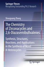 The Chemistry of Zirconacycles and 2,6-Diazasemibullvalenes Synthesis, Structures, Reactions, and Applications in the Synthesis of Novel N-Heterocycles