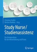 Study Nurse / Studienassistenz : das Kompendium für die Weiterbildung und Praxis