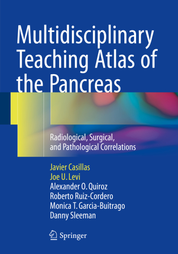 Multidisciplinary Teaching Atlas of the Pancreas Radiological, Surgical, and Pathological Correlations