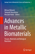 Advances in Metallic Biomaterials : Tissues, Materials and Biological Reactions