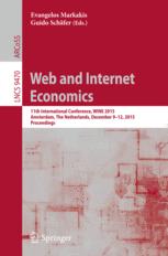 Web and Internet economics : 11th International Conference, WINE 2015, Amsterdam, the Netherlands, December 9-12, 2015, proceedings