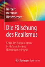Die Fälschung des Realismus Kritik des Antirealismus in Philosophie und theoretischer Physik