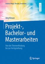 Projekt-, Bachelor- und Masterarbeiten Von der Themenfindung bis zur Fertigstellung