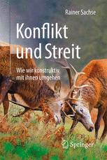 Konflikt und Streit : Wie wir konstruktiv mit ihnen umgehen