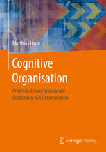 Cognitive Organisation prozessuale und funktionale Gestaltung von Unternehmen
