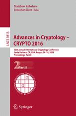 Advances in Cryptology @0394@03BC CRYPTO 2016 : 36th Annual International Cryptology Conference, Santa Barbara, CA, USA, August 14-18, 2016, Proceedings, Part II