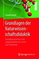 Grundlagen der Naturwissenschaftsdidaktik : Kompetenzorientiert und aufgabenbasiert für Schule und Hochschule